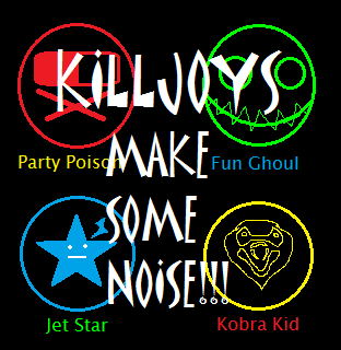 Kill Joyz. Make Some Noise!!!!!!!!